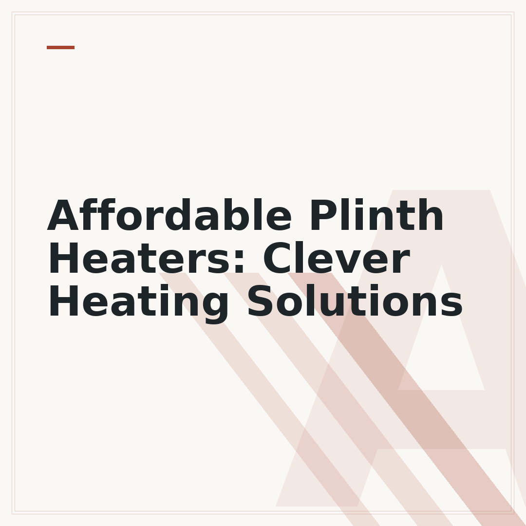 Affordable Plinth Heaters: Clever Heating Solutions