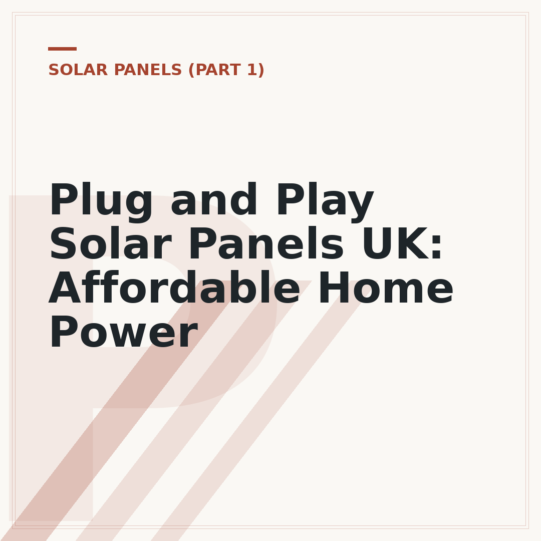 Plug and Play Solar Panels UK: Affordable Home Power