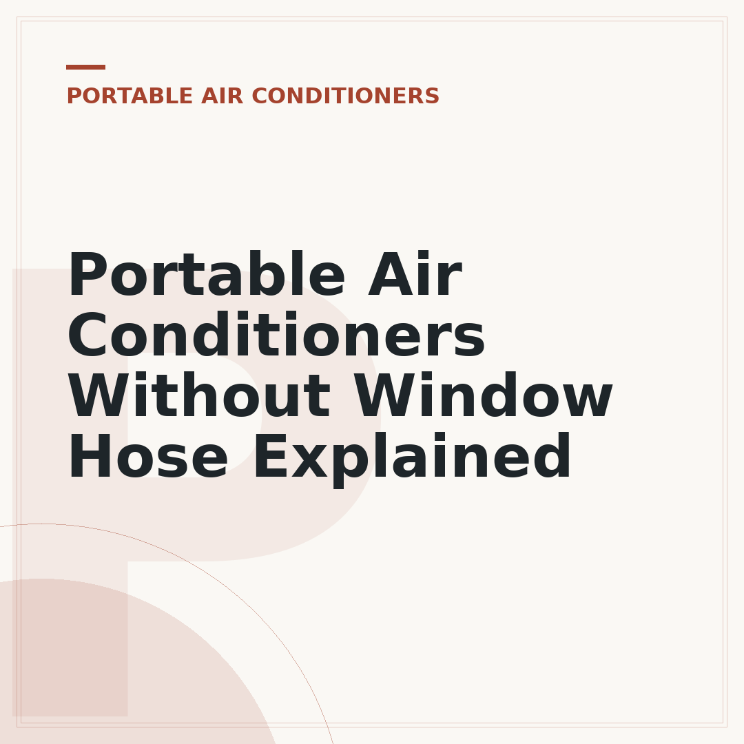 Portable Air Conditioners Without Window Hose Explained