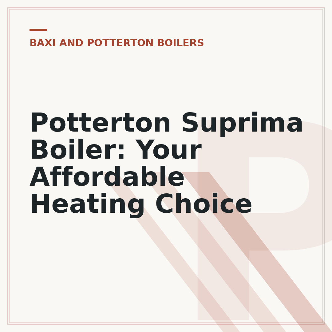Potterton Suprima Boiler: Your Affordable Heating Choice
