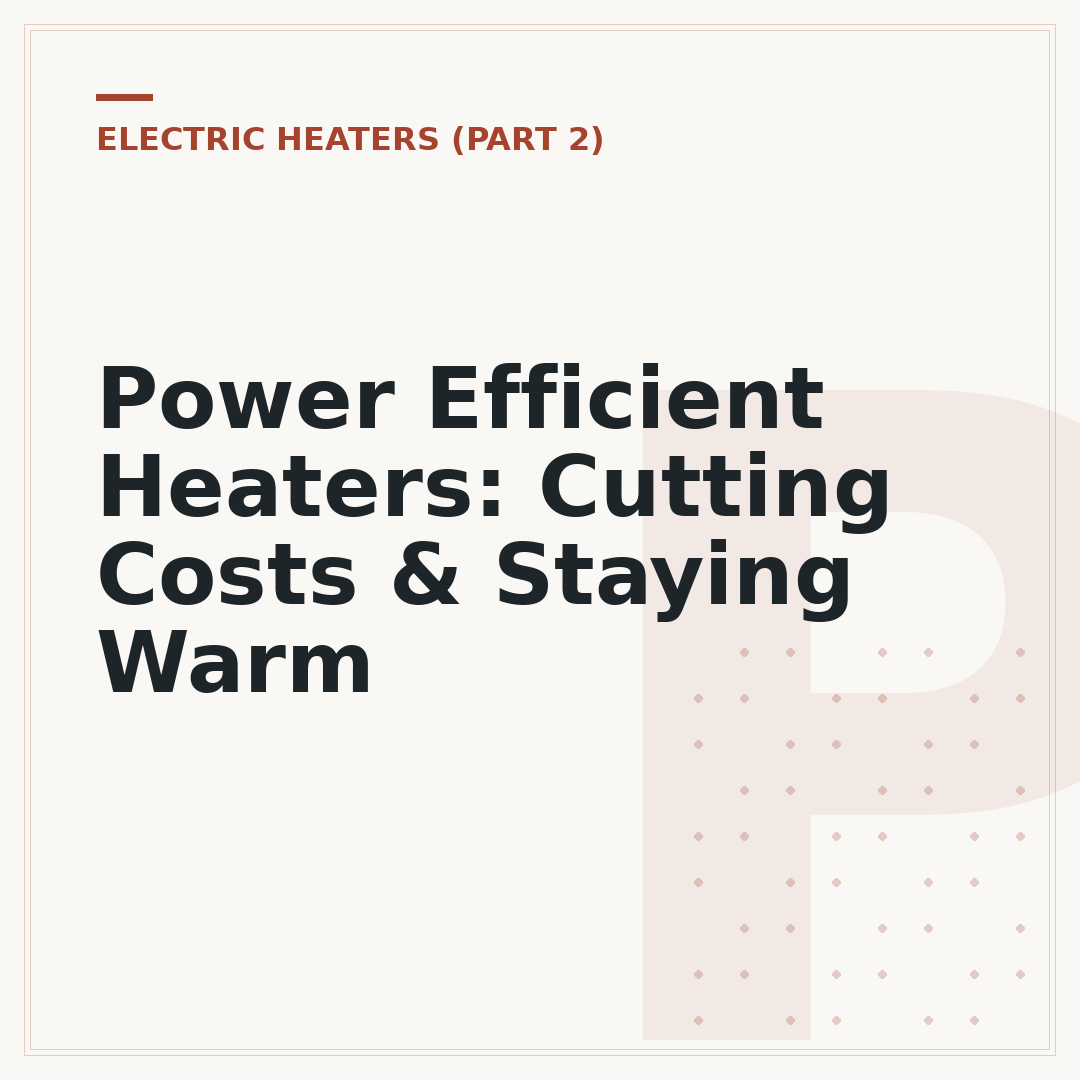 Power Efficient Heaters: Cutting Costs & Staying Warm