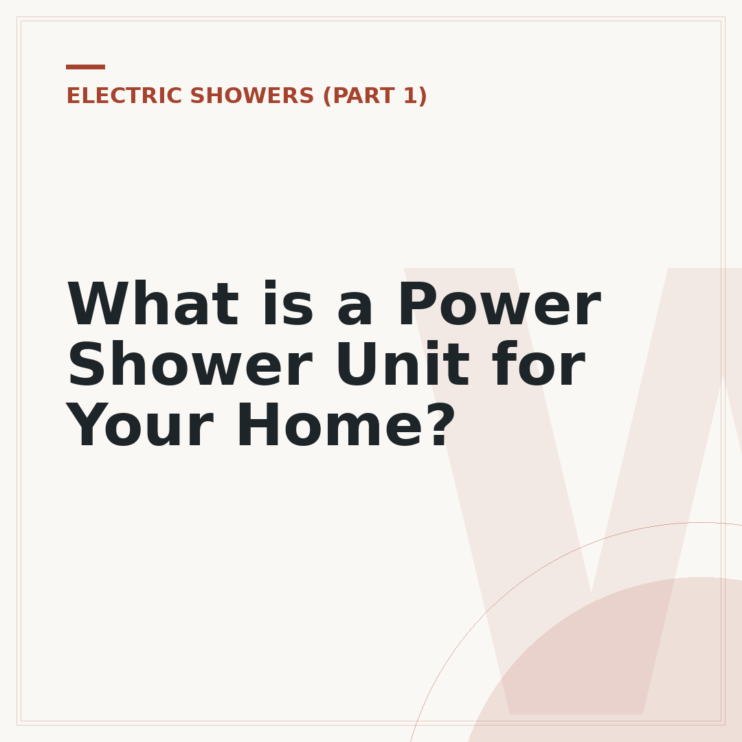What is a Power Shower Unit for Your Home?