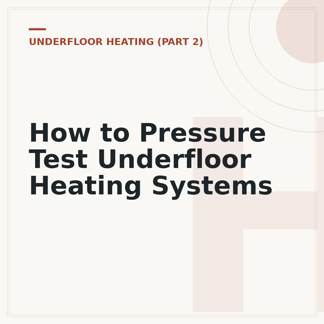 How to Pressure Test Underfloor Heating Systems