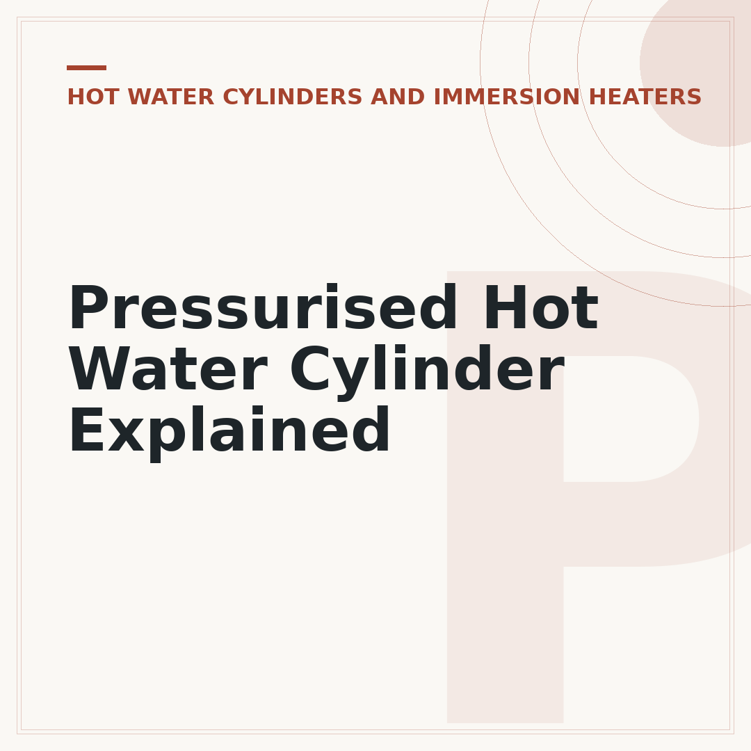 Pressurised Hot Water Cylinder Explained