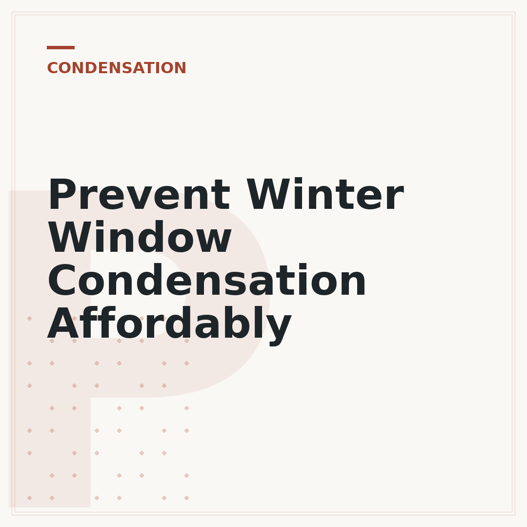 Prevent Winter Window Condensation Affordably
