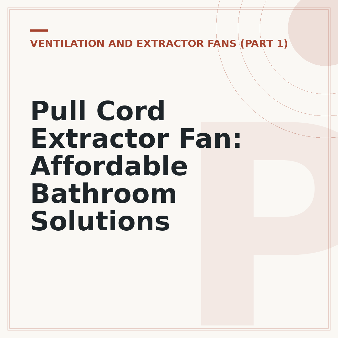 Pull Cord Extractor Fan: Affordable Bathroom Solutions
