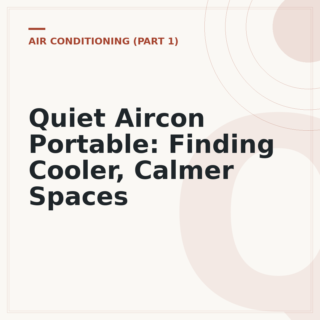 Quiet Aircon Portable: Finding Cooler, Calmer Spaces