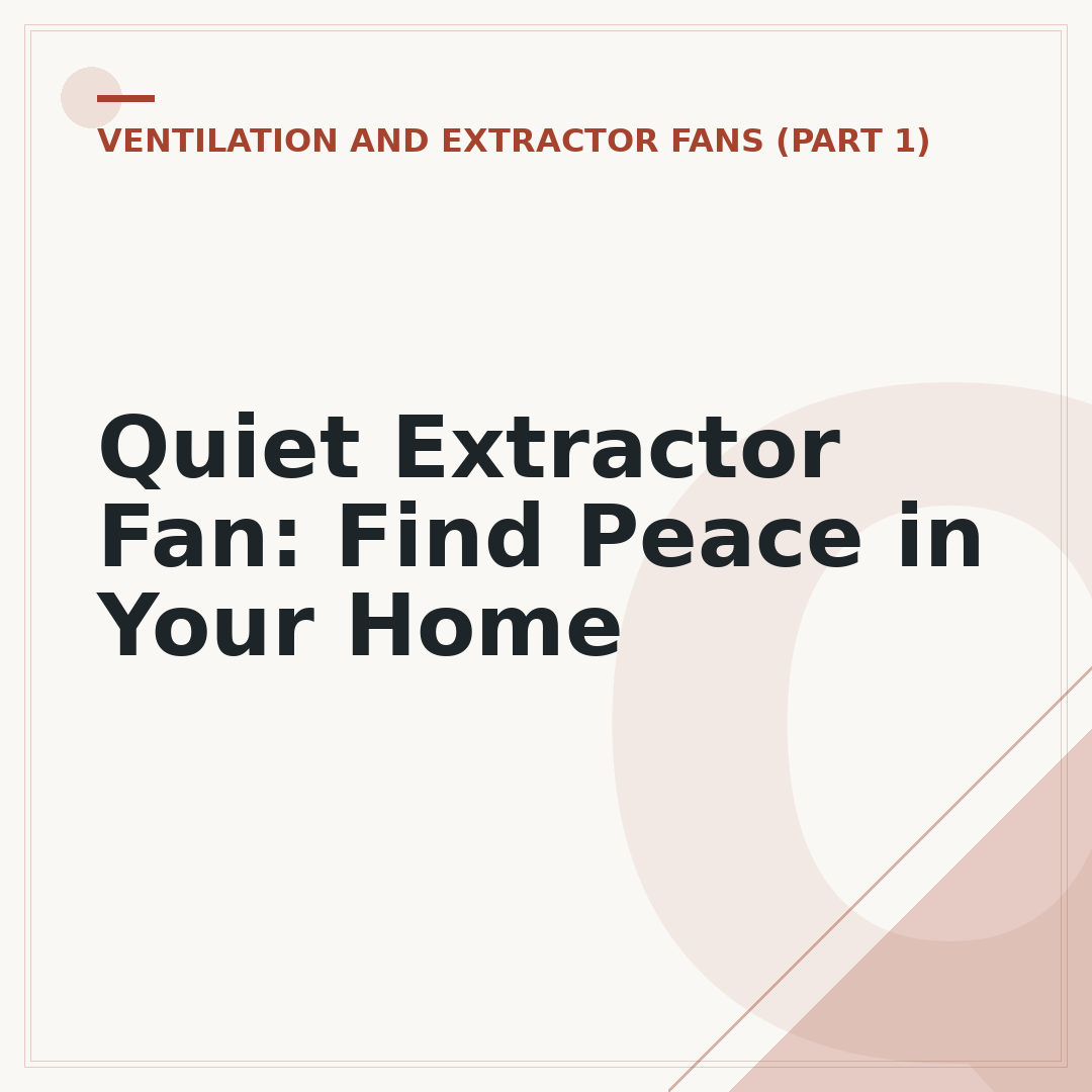 Quiet Extractor Fan: Find Peace in Your Home