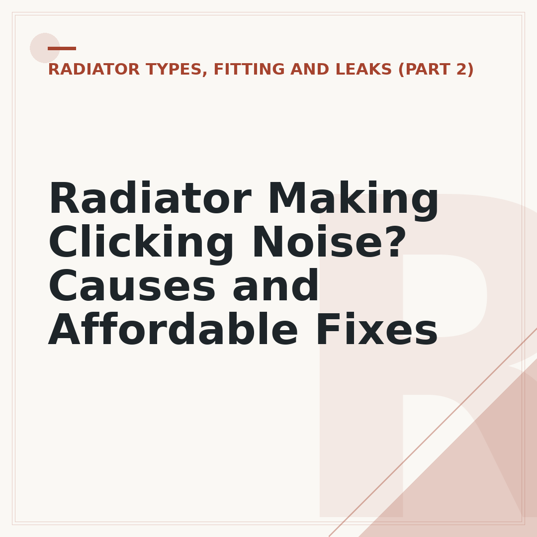 Radiator Making Clicking Noise? Causes and Affordable Fixes