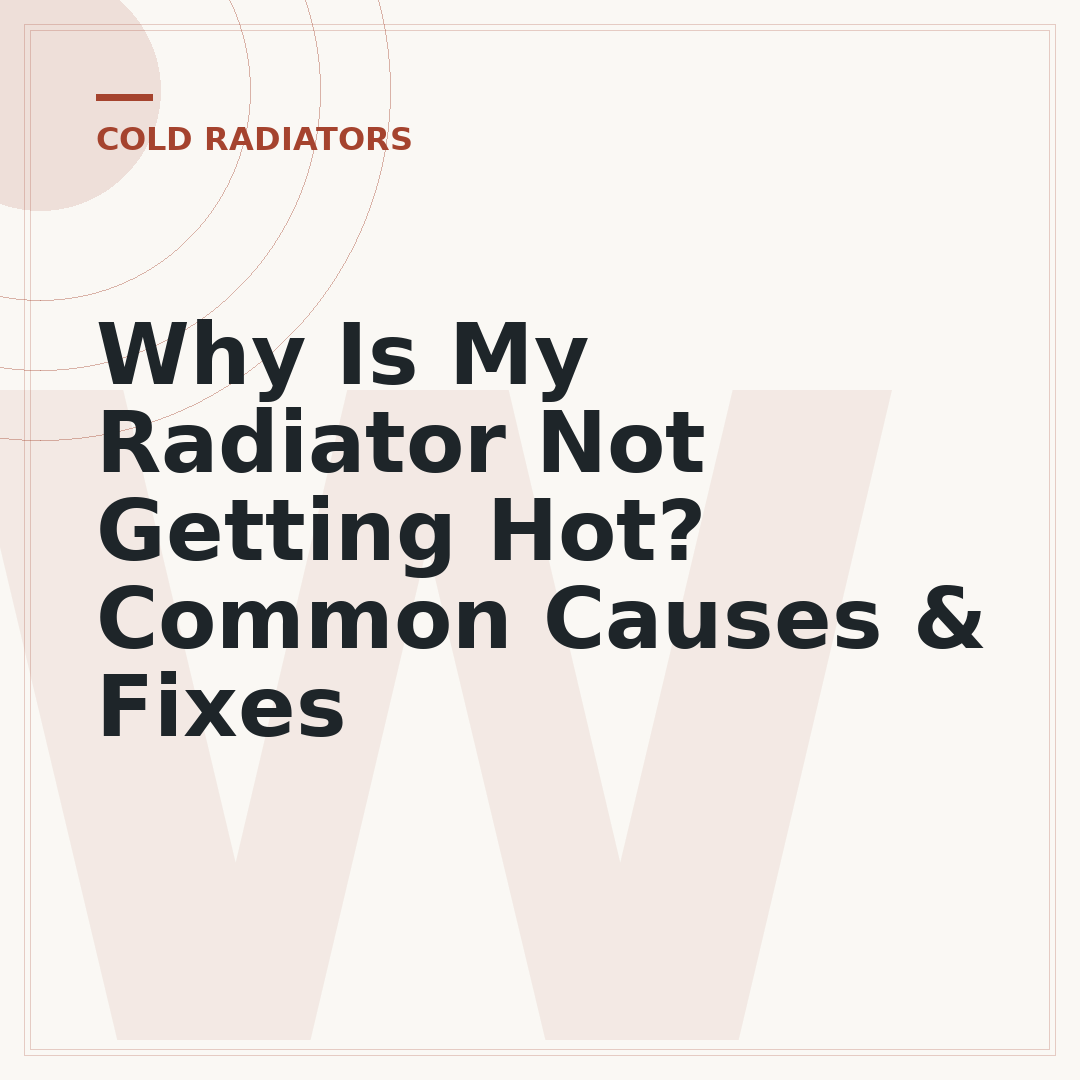 Why Is My Radiator Not Getting Hot? Common Causes & Fixes