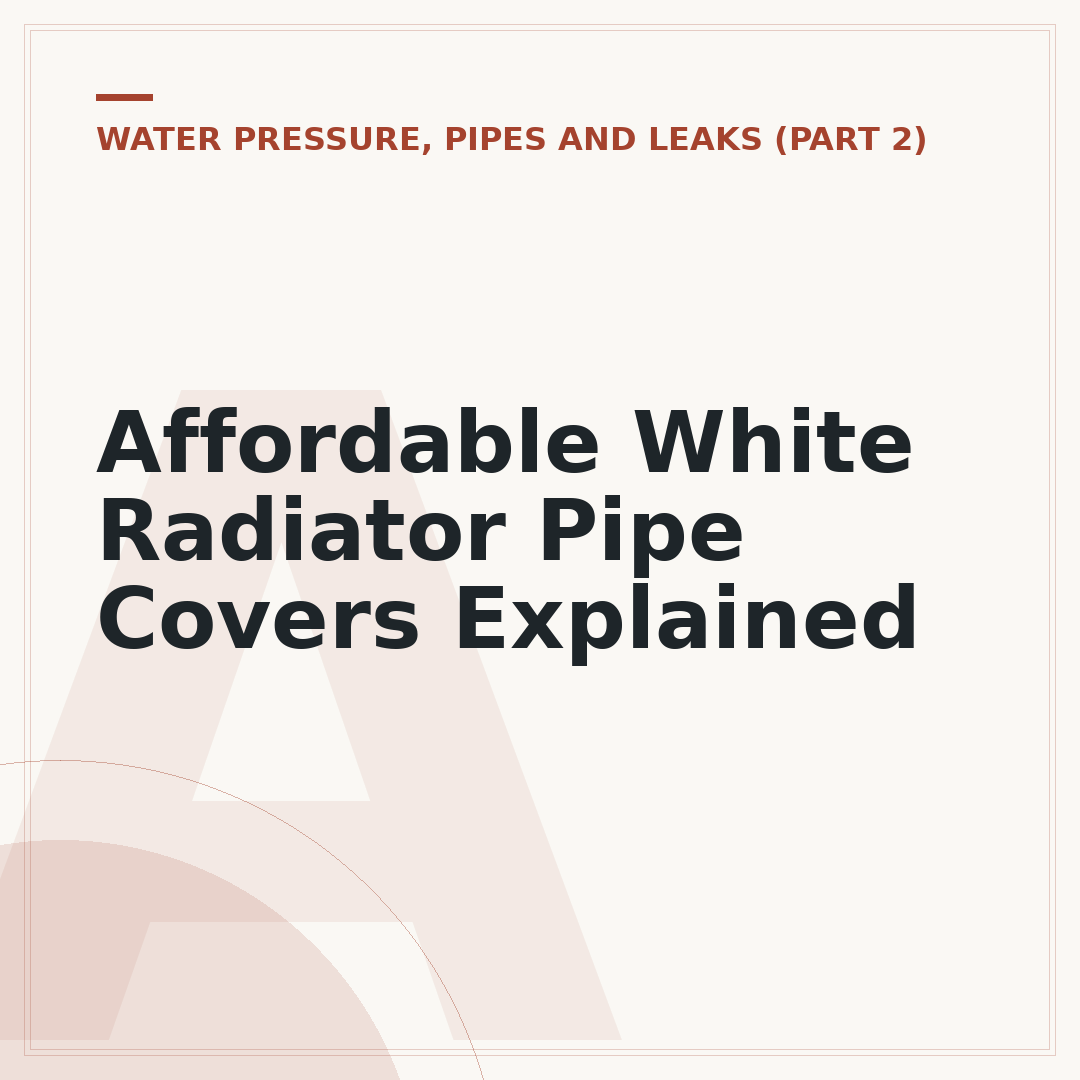 Affordable White Radiator Pipe Covers Explained