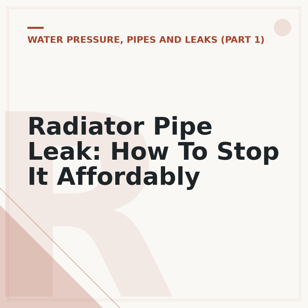 Radiator Pipe Leak: How To Stop It Affordably