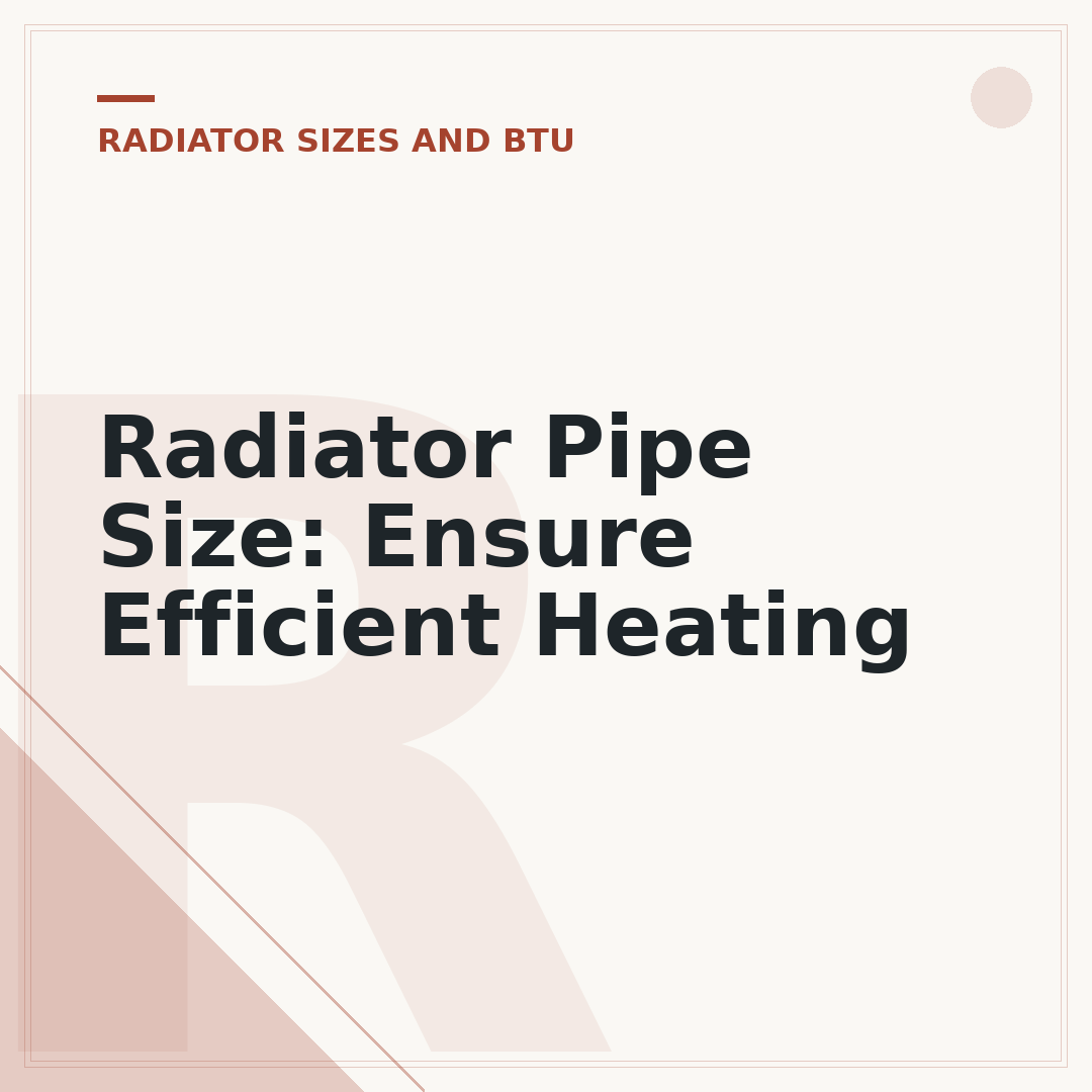 Radiator Pipe Size: Ensure Efficient Heating