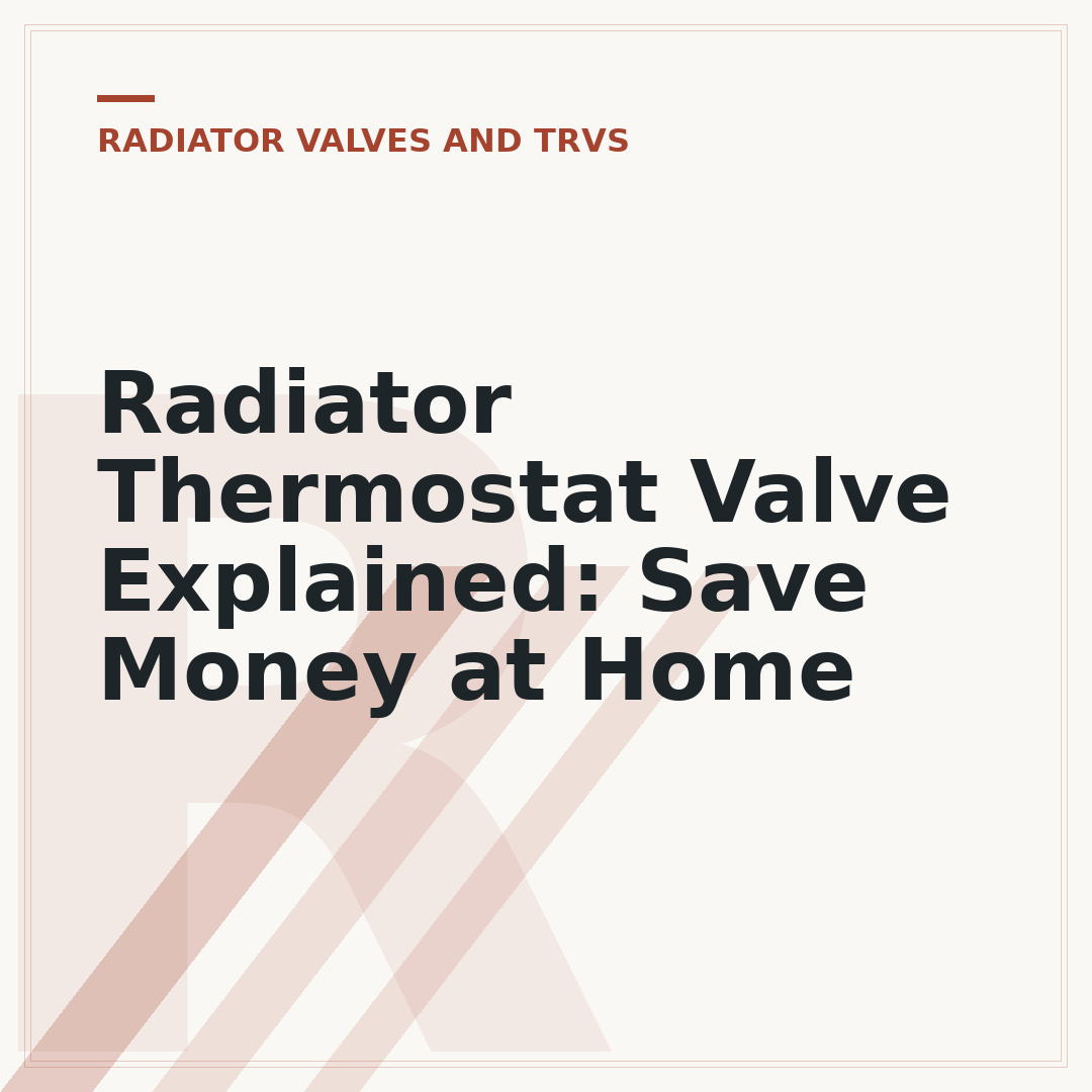 Radiator Thermostat Valve Explained: Save Money at Home