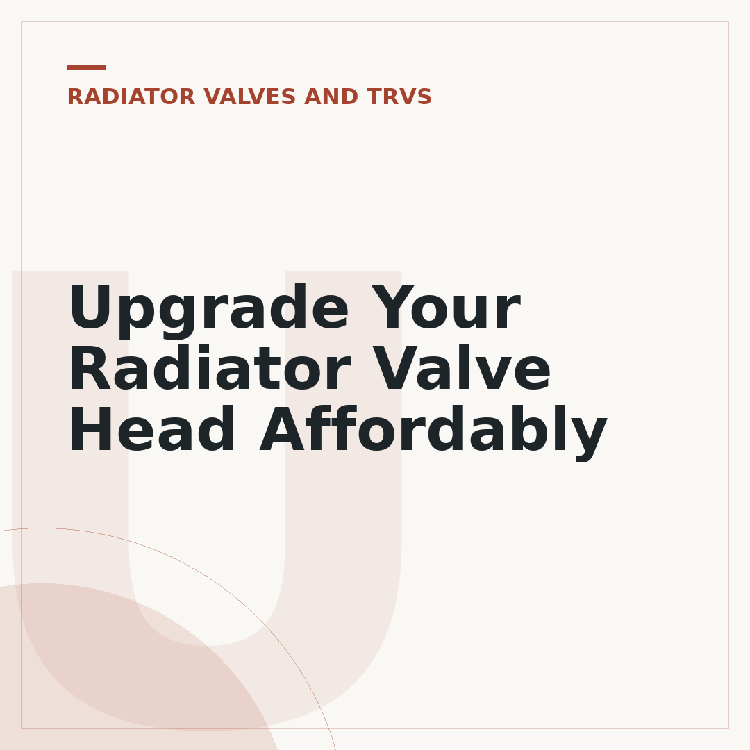 Upgrade Your Radiator Valve Head Affordably