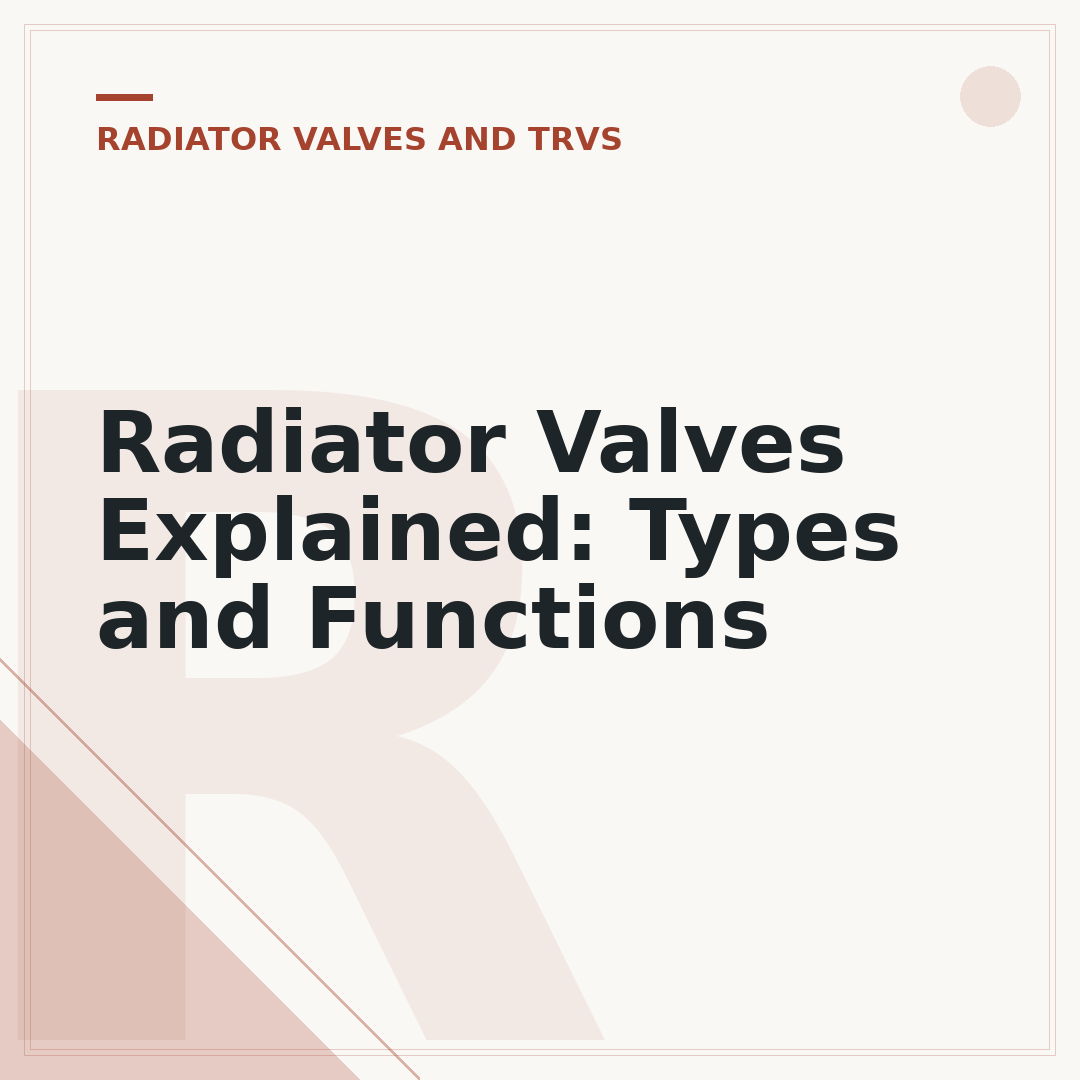 Radiator Valves Explained: Types and Functions