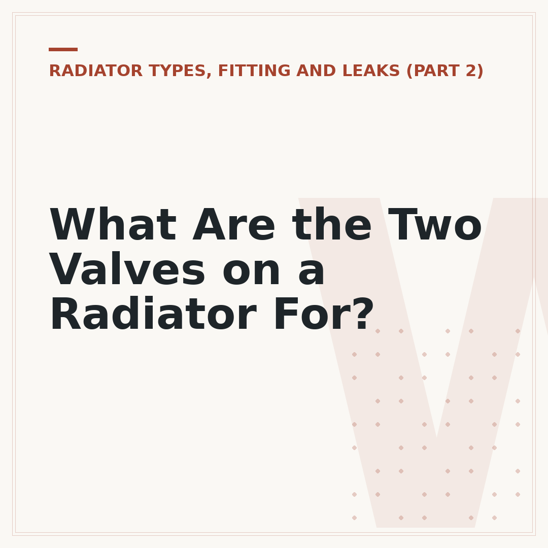 What Are the Two Valves on a Radiator For?