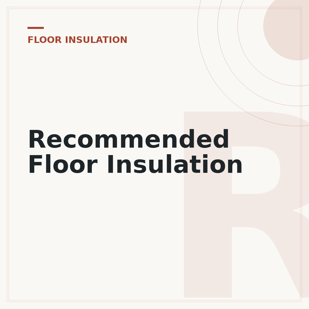 Recommended Floor Insulation