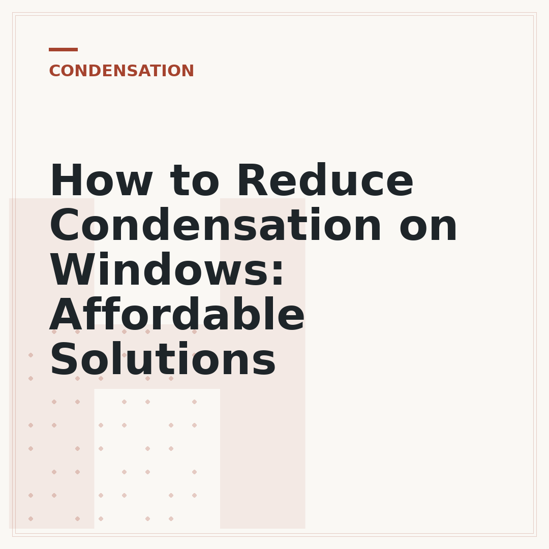 How to Reduce Condensation on Windows: Affordable Solutions