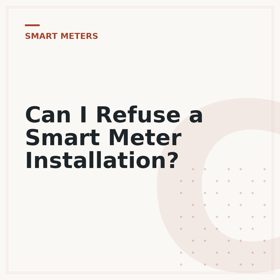 Can I Refuse a Smart Meter Installation?