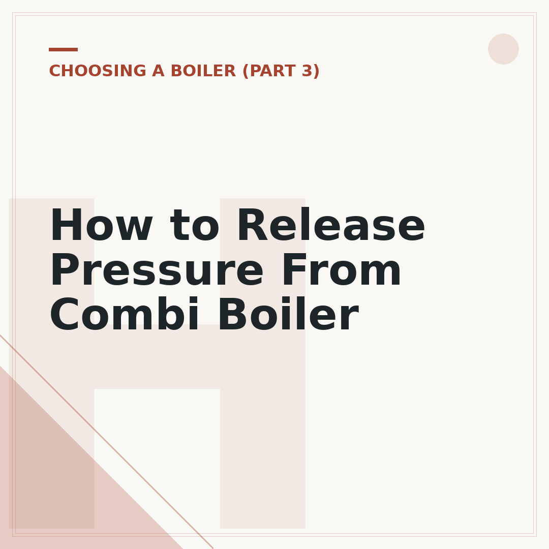 How to Release Pressure From Combi Boiler
