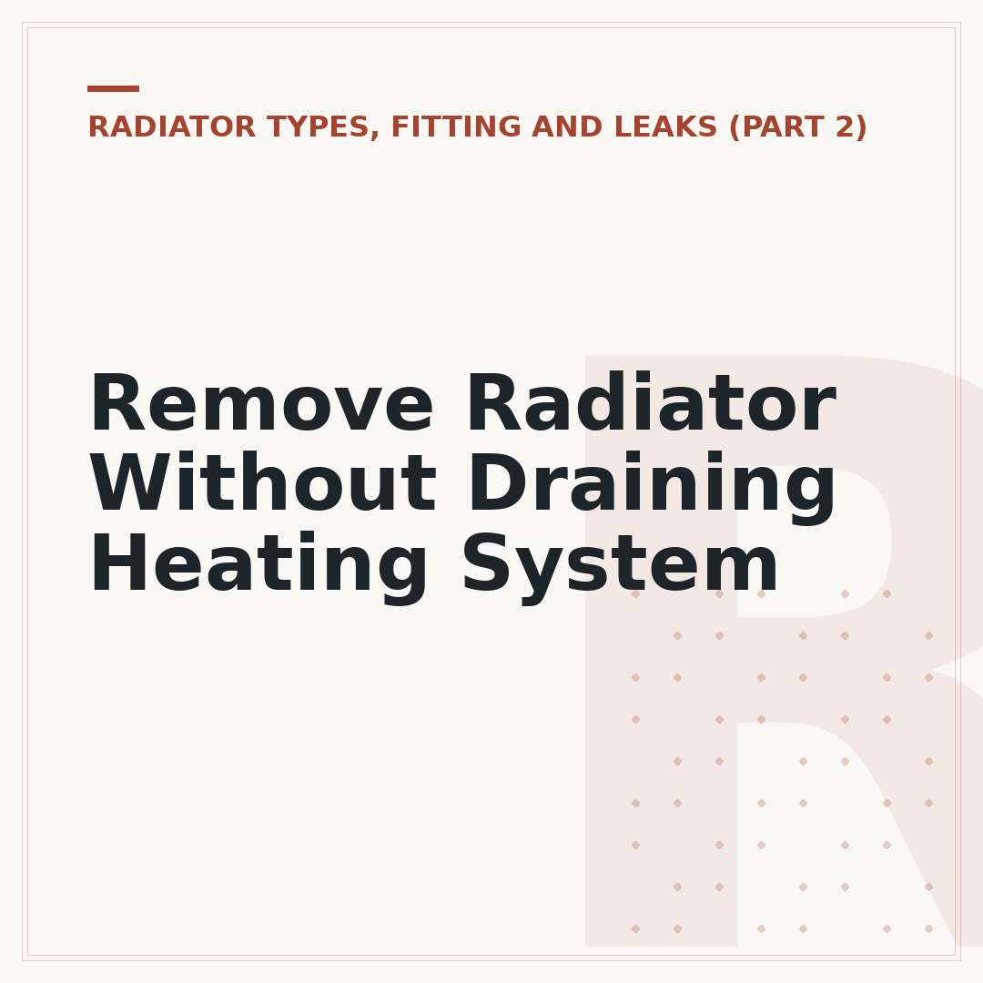 Remove Radiator Without Draining Heating System