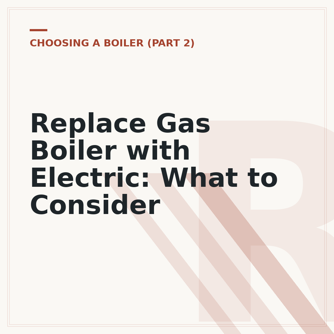 Replace Gas Boiler with Electric: What to Consider