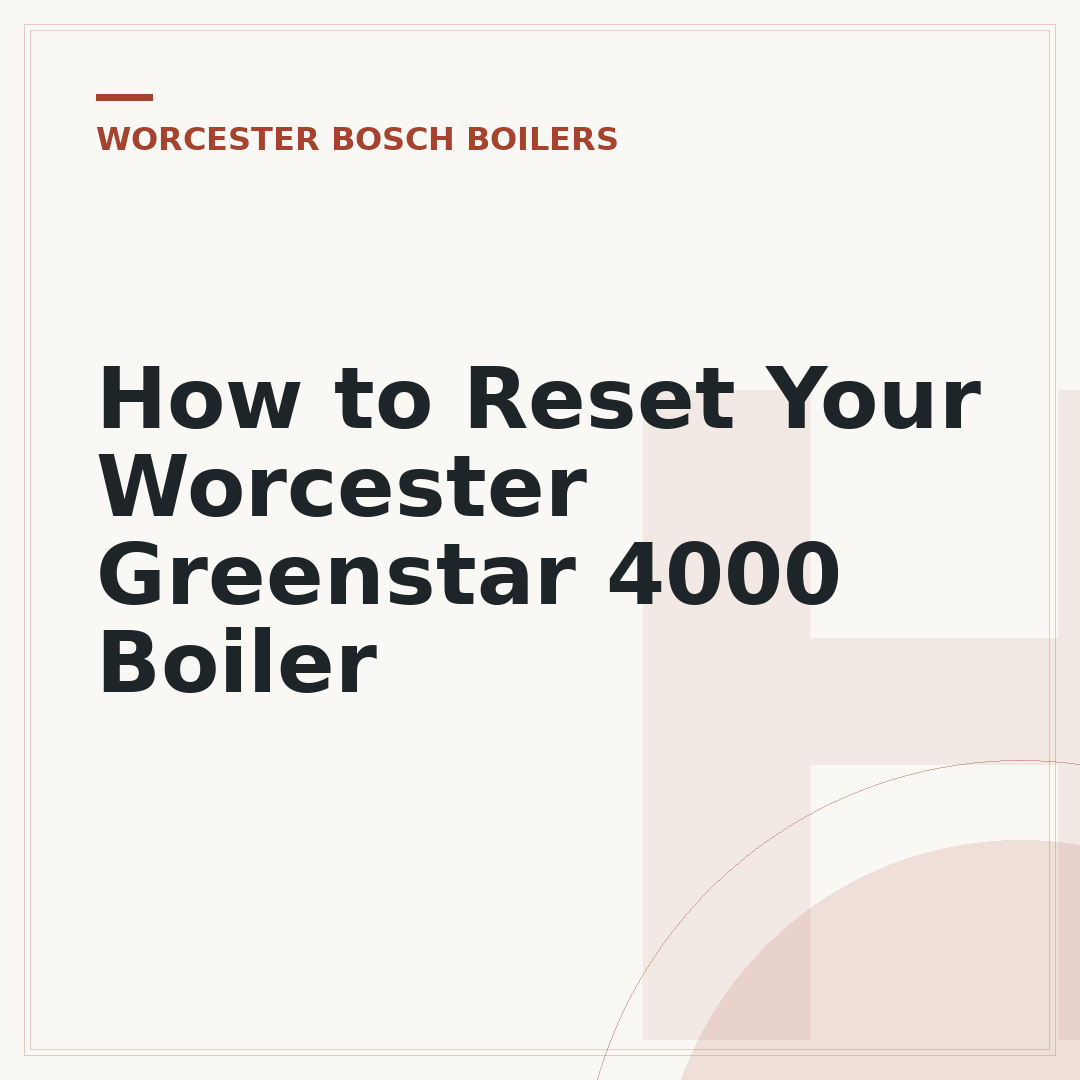 How to Reset Your Worcester Greenstar 4000 Boiler