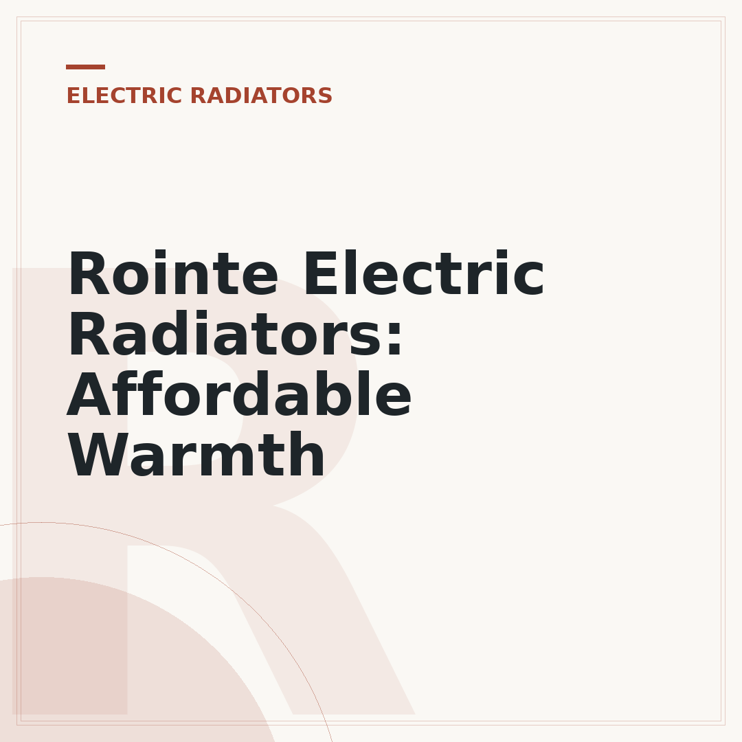 Rointe Electric Radiators: Affordable Warmth