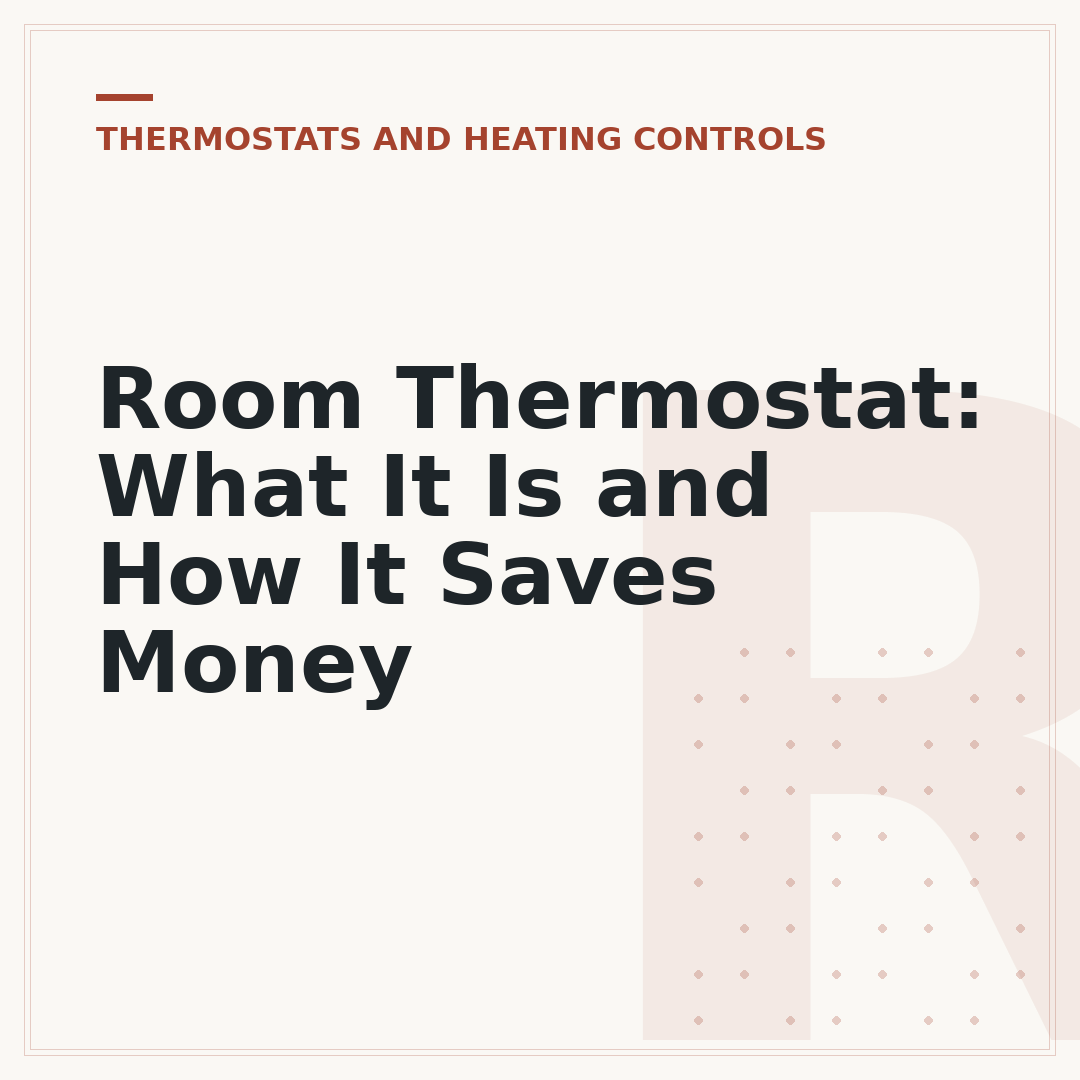 Room Thermostat: What It Is and How It Saves Money