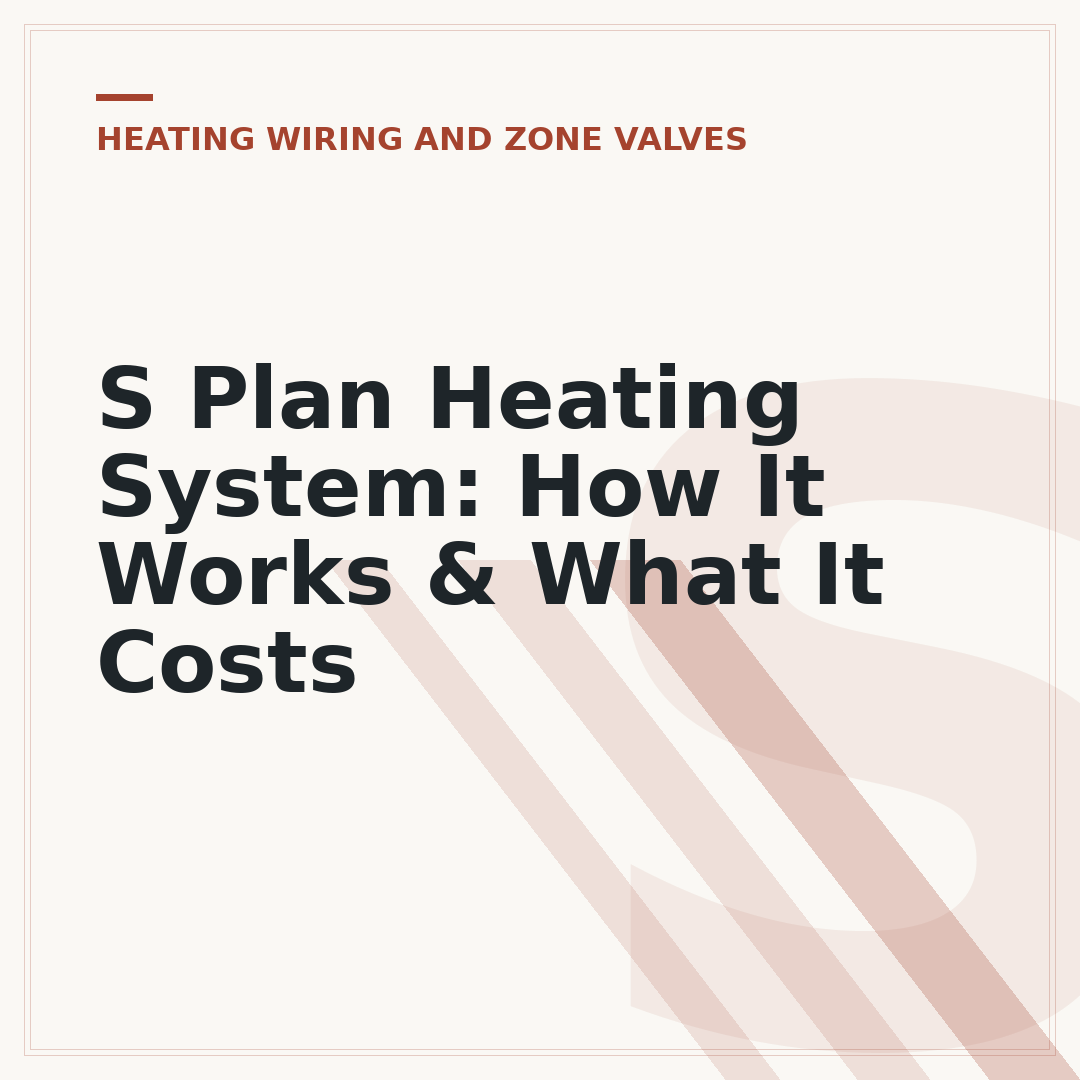 S Plan Heating System: How It Works & What It Costs