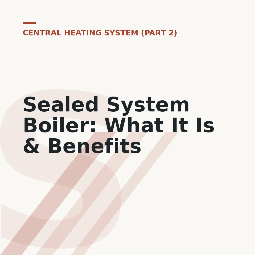 Sealed System Boiler: What It Is & Benefits