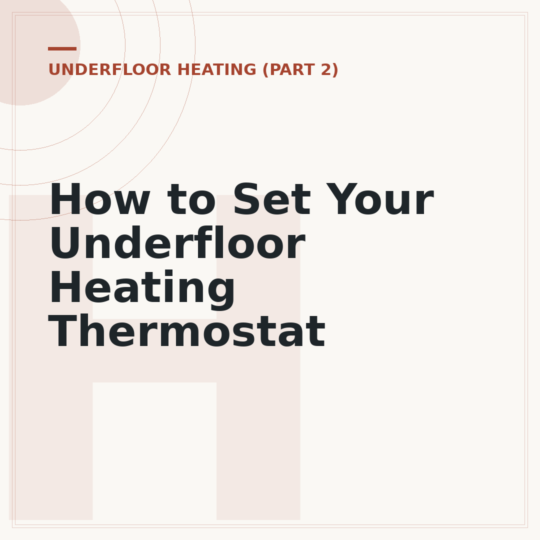 How to Set Your Underfloor Heating Thermostat