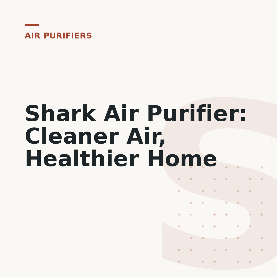 Shark Air Purifier: Cleaner Air, Healthier Home