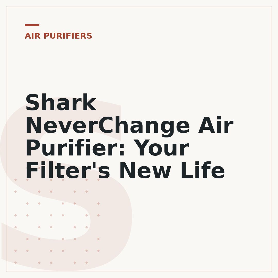 Shark NeverChange Air Purifier: Your Filter's New Life