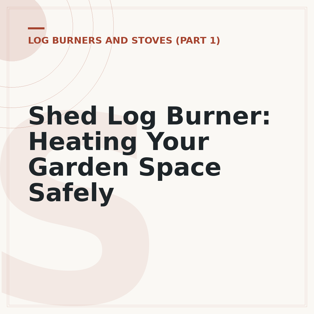 Shed Log Burner: Heating Your Garden Space Safely