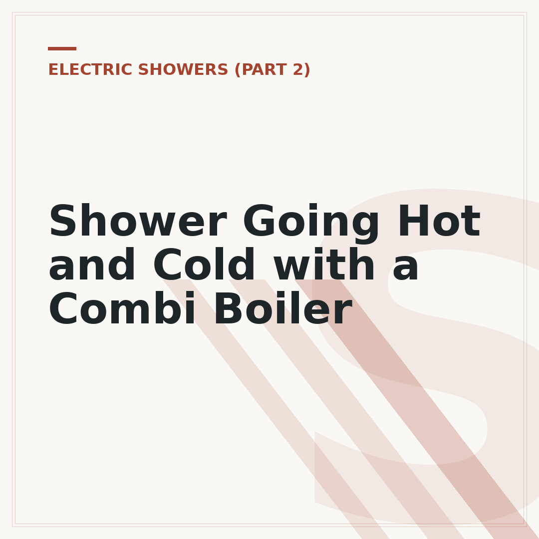 Shower Going Hot and Cold with a Combi Boiler