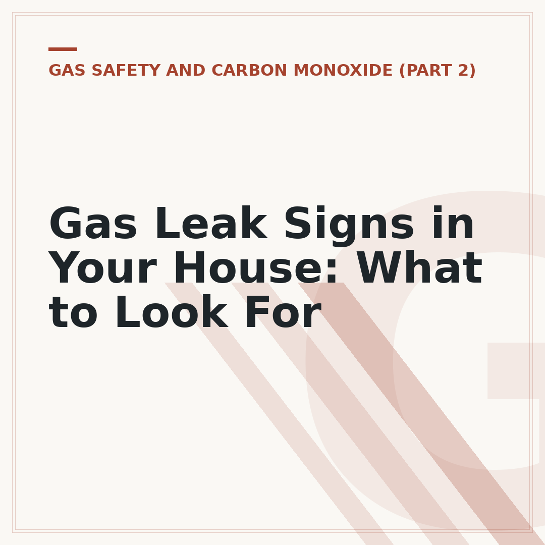 Gas Leak Signs in Your House: What to Look For