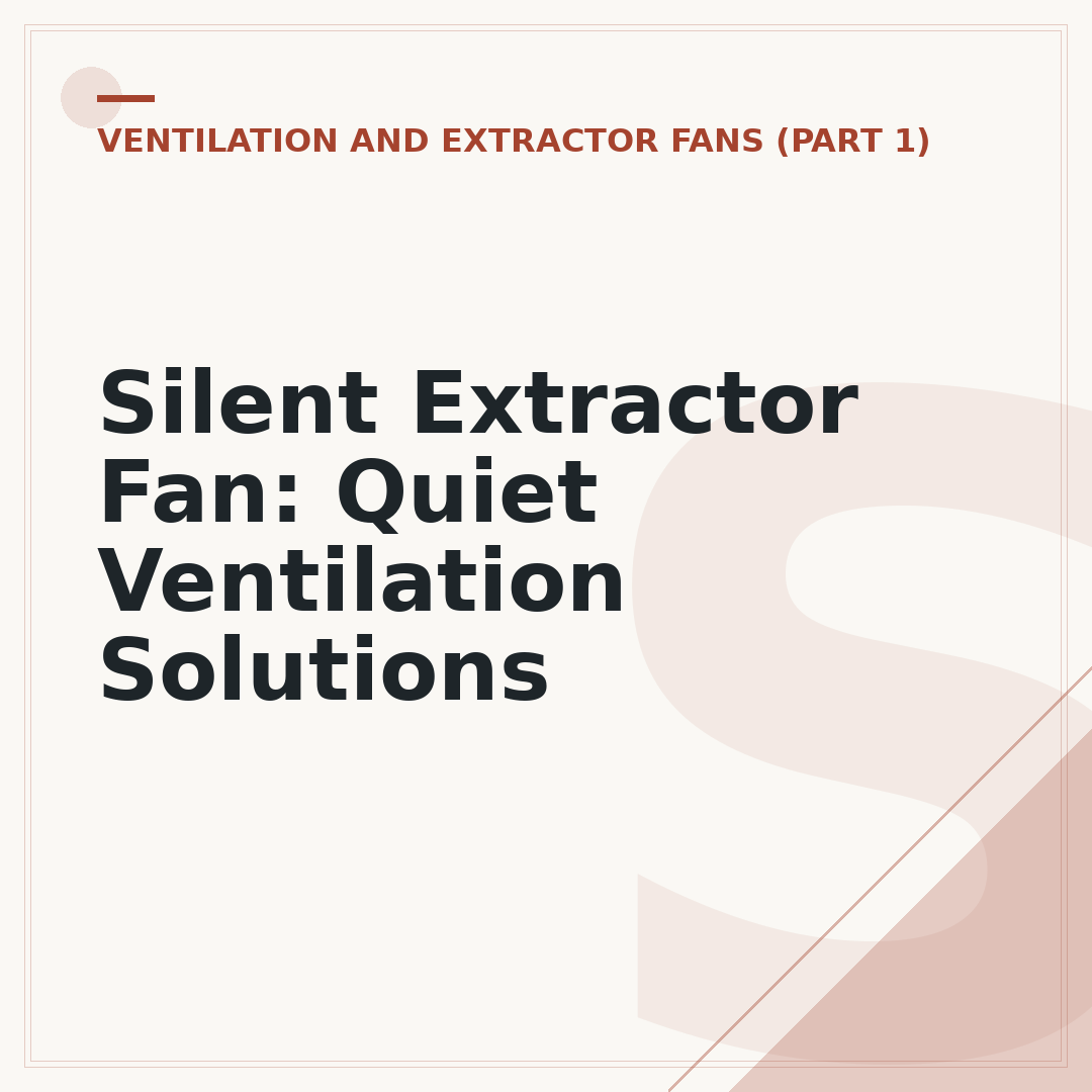 Silent Extractor Fan: Quiet Ventilation Solutions