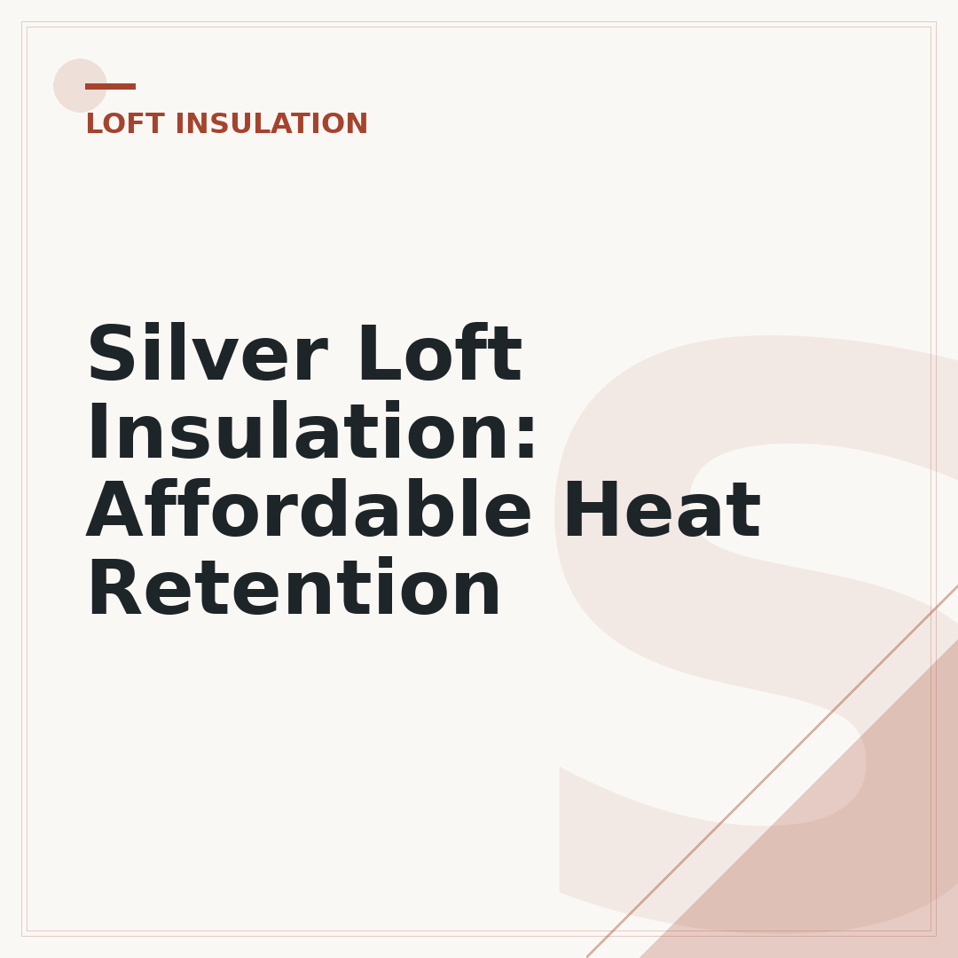 Silver Loft Insulation: Affordable Heat Retention