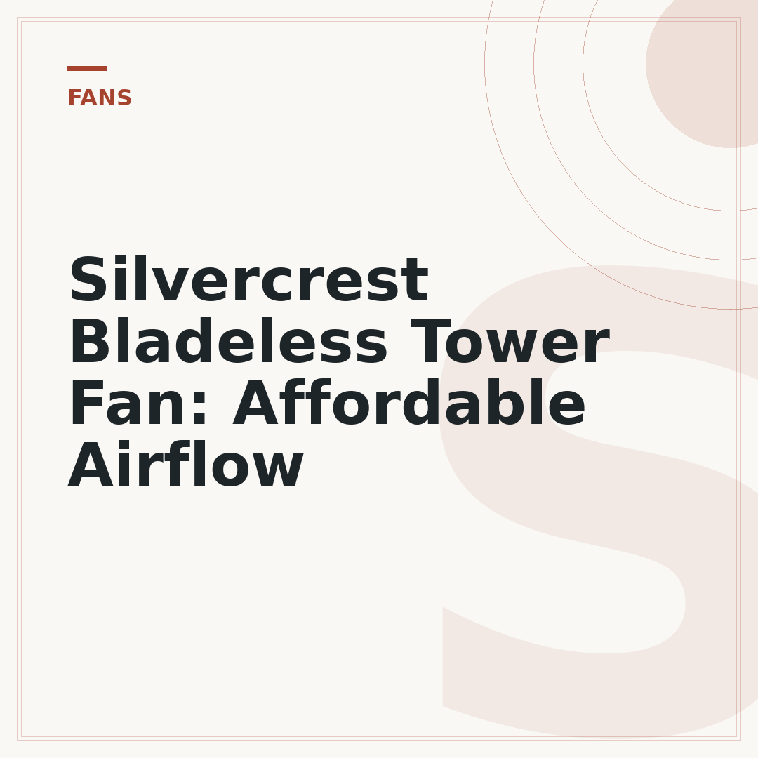 Silvercrest Bladeless Tower Fan: Affordable Airflow