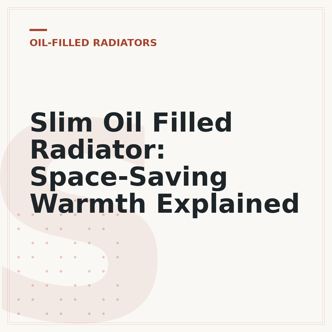 Slim Oil Filled Radiator: Space-Saving Warmth Explained