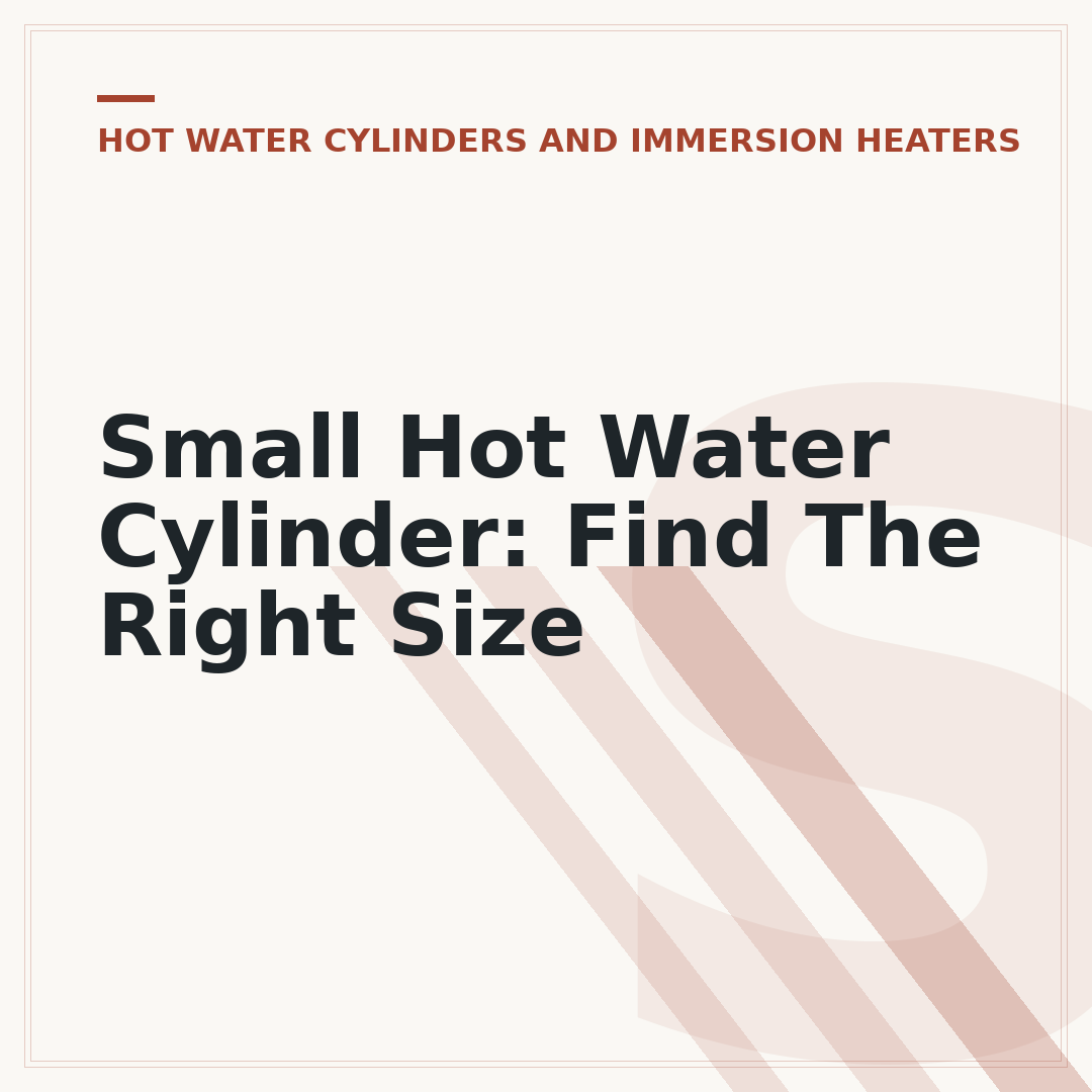 Small Hot Water Cylinder: Find The Right Size