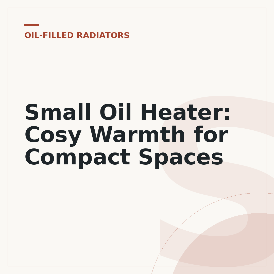 Small Oil Heater: Cosy Warmth for Compact Spaces