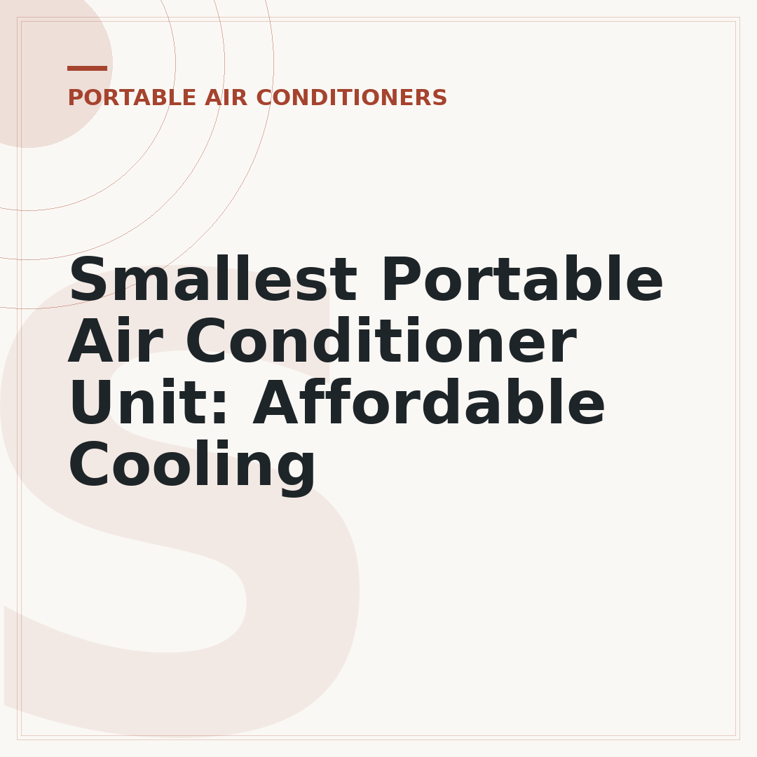 Smallest Portable Air Conditioner Unit: Affordable Cooling