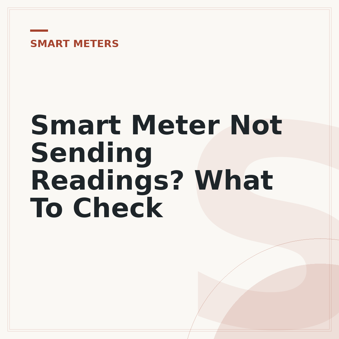 Smart Meter Not Sending Readings? What To Check