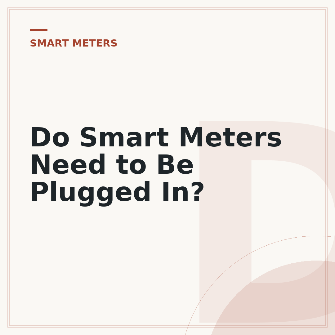 Do Smart Meters Need to Be Plugged In?