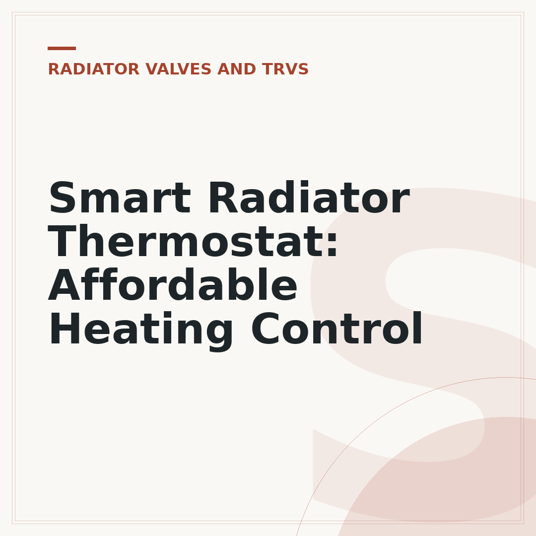 Smart Radiator Thermostat: Affordable Heating Control