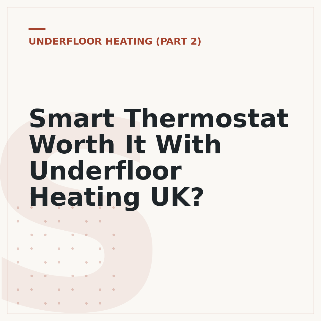 Smart Thermostat Worth It With Underfloor Heating UK?