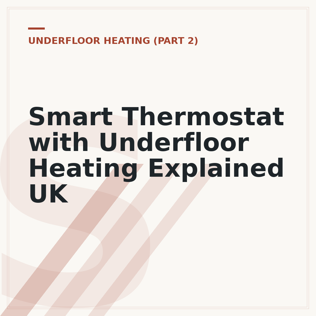 Smart Thermostat with Underfloor Heating Explained UK